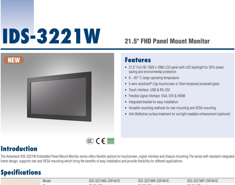 研華IDS-3221W 21.5" 全高清，1920 x 1080，VGA/DVI/HDMI 接口，面板安裝顯示器 21.5" 1920 x 1080 LCD 面板采用 LED 背光燈設(shè)計(jì)，可節(jié)能20%，環(huán)保性更高